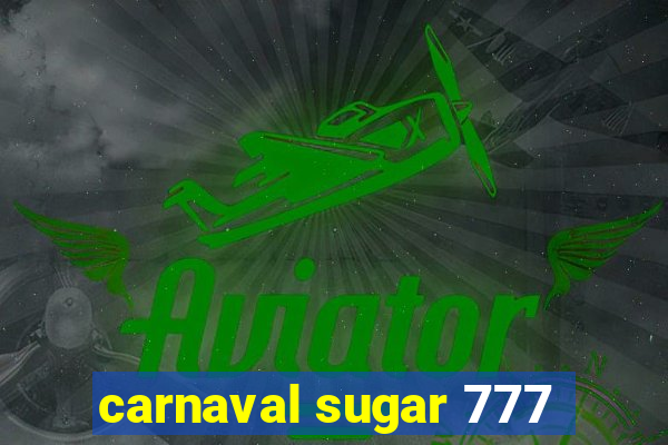 carnaval sugar 777